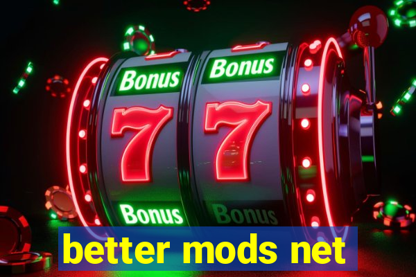 better mods net